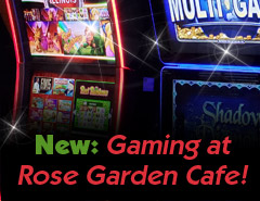 Rose Garden Cafe now has gaming